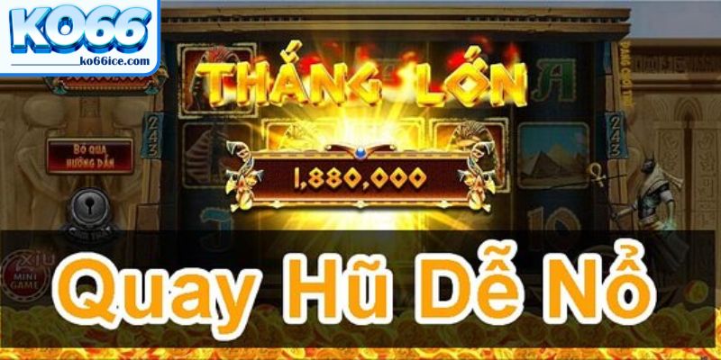 Kinh nghiệm quay hũ lựa chọn thời điểm phù hợp để quay hũ